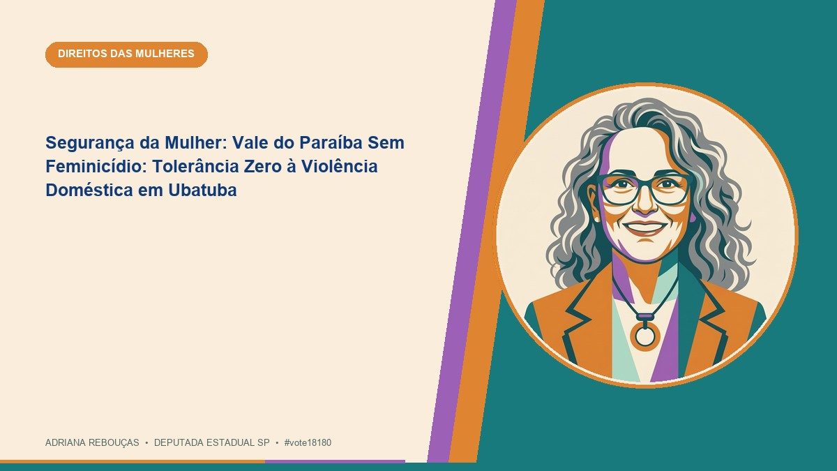 Segurança da Mulher: Vale do Paraíba Sem Feminicídio: Tolerância Zero à Violência Doméstica em Ubatuba